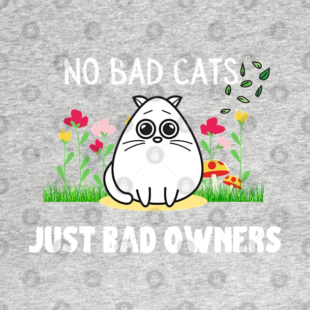 No Bad Cats, Just Bad Owners by leBoosh-Designs